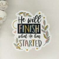 He will finish what He started.