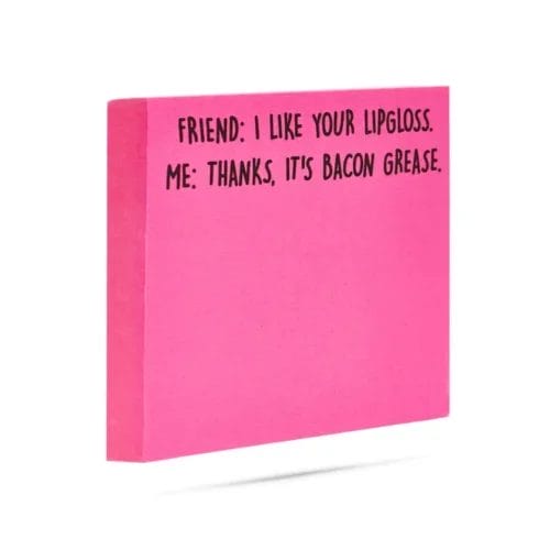 Pink sticky note: bacon grease lipgloss joke.