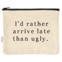 Here's an alt tag for the image: "I'd rather arrive late than ugly." makeup bag