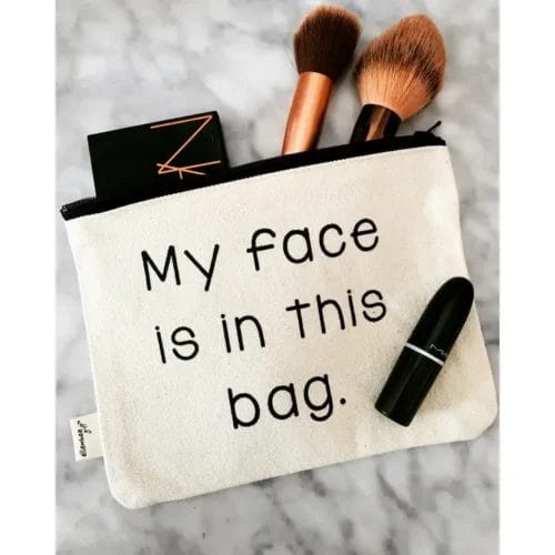 Makeup bag: My face is in this bag.